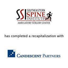 Southeastern Spine Institute has completed a recapitalization with candescent partners